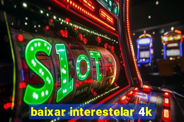 baixar interestelar 4k